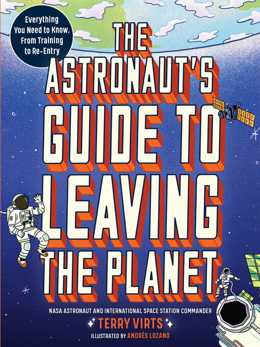 Title details for The Astronaut's Guide to Leaving the Planet by Terry Virts - Available